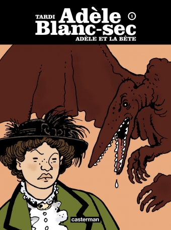 Adèle Blanc-sec - Tome 1 - Adèle et la bête