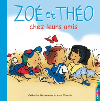 Zoé et Théo chez leurs amis Zoé et Théo chez leurs amis