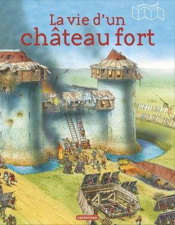 L'Histoire continue - La vie d'un château fort - Tome 2