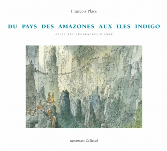 L&#039; Atlas des géographes d&#039; Orbæ - Tome 1 - u pays des Amazones aux îles Indigo