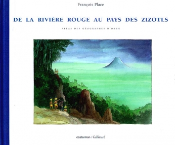 L&#039; Atlas des géographes d&#039; Orbæ - Tome 3 - De la Rivière Rouge au pays des Zizotls