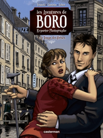 Les aventures de Boro, reporter photographe - Tome 1 - Le Temps des cerises Les aventures de Boro, reporter photographe - Tome 1 - Le Temps des cerises