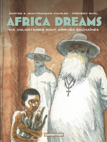 Africa Dreams - Tome 2 - Dix volontaires sont arrivés enchaînés