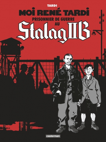 Moi René Tardi, prisonnier de guerre au Stalag IIB- Tome 1