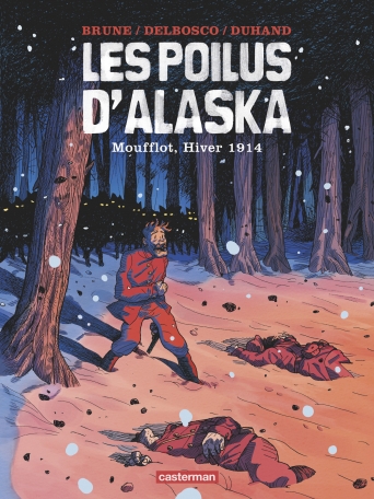 Les Poilus d'Alaska - Tome 1 - Moufflot, Hiver 1914 Les Poilus d'Alaska - Tome 1 - Moufflot, Hiver 1914