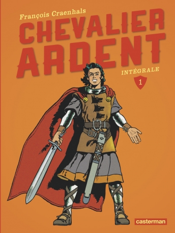 Chevalier Ardent - Tome 1 - L'intégrale Chevalier Ardent - Tome 1 - L'intégrale