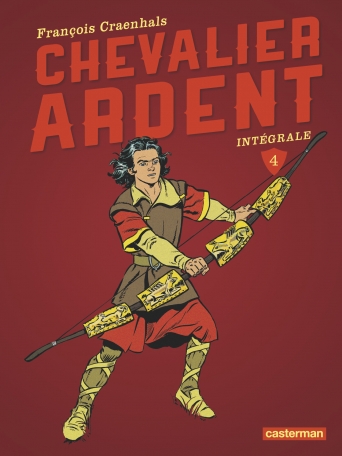 Chevalier Ardent - Tome 4 - L'intégrale Chevalier Ardent - Tome 4 - L'intégrale