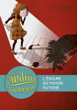 Wilma Tenderfoot - Tome 2 - L&#039;énigme du poison putride