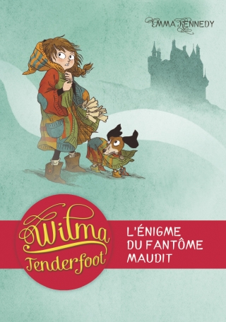 Wilma Tenderfoot - Tome 3 - L'énigme du fantôme maudit