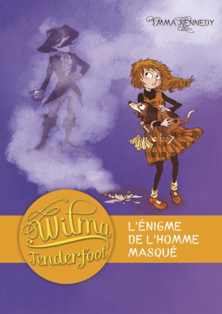 Wilma Tenderfoot - Tome 4 - L'énigme de l'homme masqué