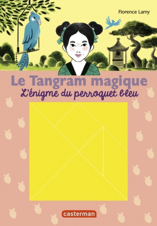 Le Tangram magique - Tome 4 - L'énigme du perroquet bleu