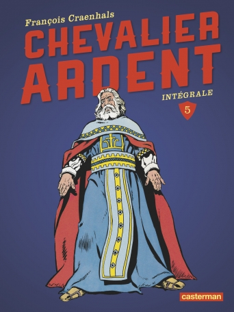 Chevalier Ardent - Tome 5 - L'intégrale