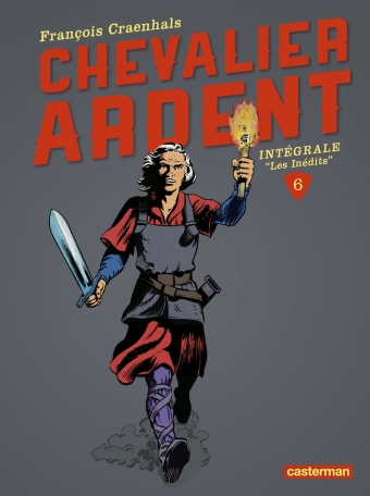 Chevalier Ardent - Tome 6 - L'Intégrale