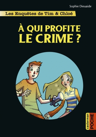 Les enquêtes de Tim et Chloé - À qui profite le crime ?