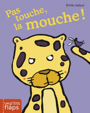 Pas touche la mouche ! Pas touche la mouche !