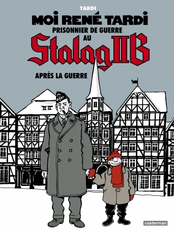 Moi René Tardi, prisonnier de guerre au Stalag IIB - Tome 3 - Après la guerre