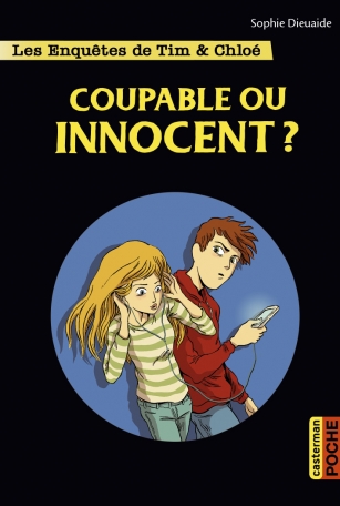 Les enquêtes de Tim et Chloé - Coupable ou innocent ?