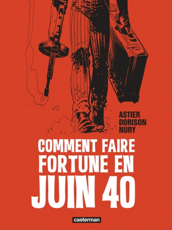 Comment faire fortune en Juin 40 - Édition luxe noir et blanc