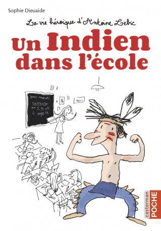 La vie héroïque d&#039;Antoine Lebic - Un Indien dans l&#039;école
