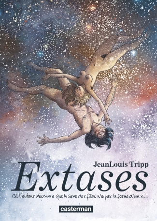 Extases - Tome 1 - Où l'auteur découvre que le sexe des filles n'a pas la forme d'un x...