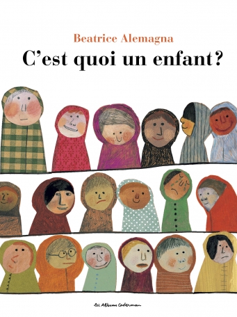 C'est quoi un enfant ? | Alemagna, Beatrice (1973-....). Auteur. Illustrateur