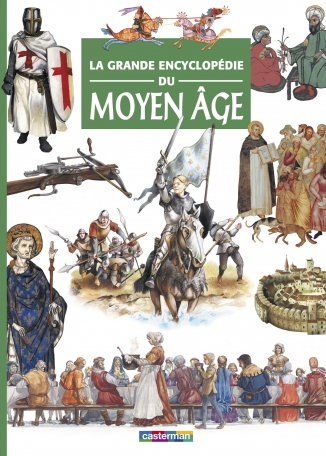 La grande encyclopédie du Moyen Âge La grande encyclopédie du Moyen Âge