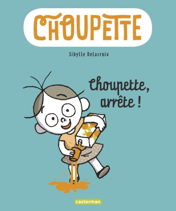 Choupette - Tome 1 - Choupette, arrête!