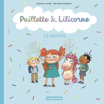 Paillette et Lilicorne - Tome 1 - La rentrée Paillette et Lilicorne - Tome 1 - La rentrée