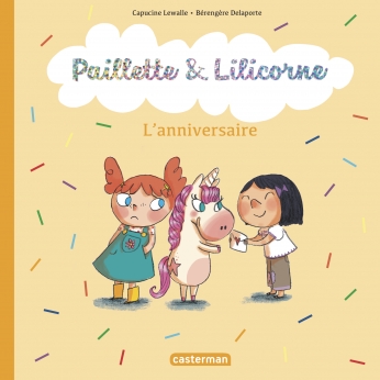Paillette et Lilicorne - Tome 2 - L'anniversaire Paillette et Lilicorne - Tome 2 - L'anniversaire