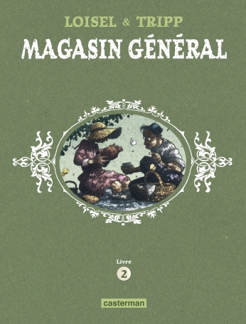 Magasin Général - Intégrale - Livre 2 : Confessions - Montréal - Ernest Latulippe