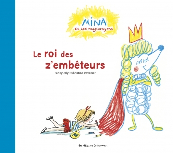 Mina et les magicrayons - Tome 2 - Le roi des z’embêteurs