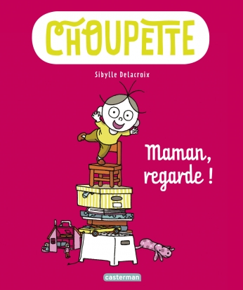 Choupette - Tome 2 - Maman, regarde !