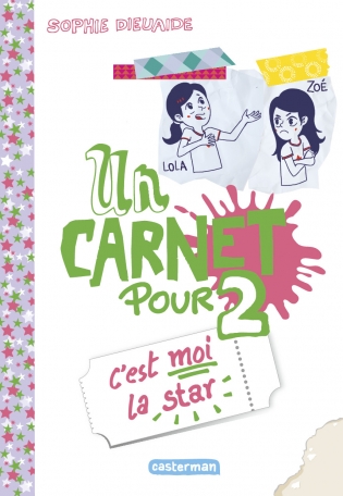 Un carnet pour deux - Tome 3 - C'est moi la star