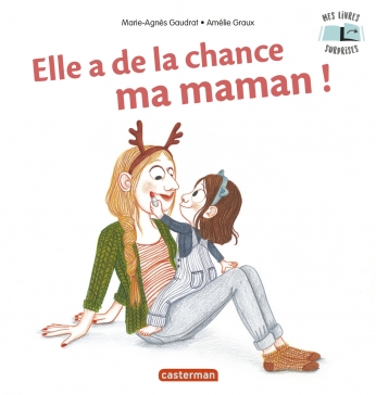 Elle a de la chance, ma maman !