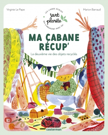 Ma cabane récup' - La deuxième vie des objets recyclés