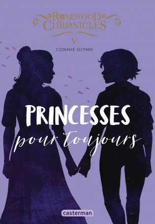 Rosewood Chronicles - Tome 5 - Princesses pour toujours