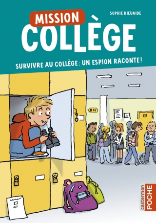 Mission Collège - Tome 1 - Survivre au collège : un espion raconte !