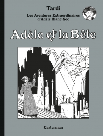 Adèle Blanc-Sec - édition luxe - Tome 1 - Adèle et La Bête