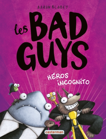 Les Bad guys - Tome 3 - Héros incognito