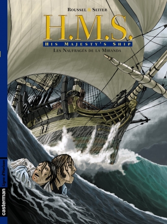H.M.S. - His Majesty's Ship - Tome 1 - Les Naufragés de la Miranda