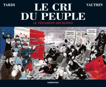 Le Cri du peuple - Tome 4 - Le Testament des ruines Le Cri du peuple - Tome 4 - Le Testament des ruines